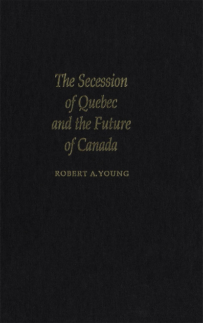 The Secession of Quebec and the Future of Canada by Robert Young, 9780773515307