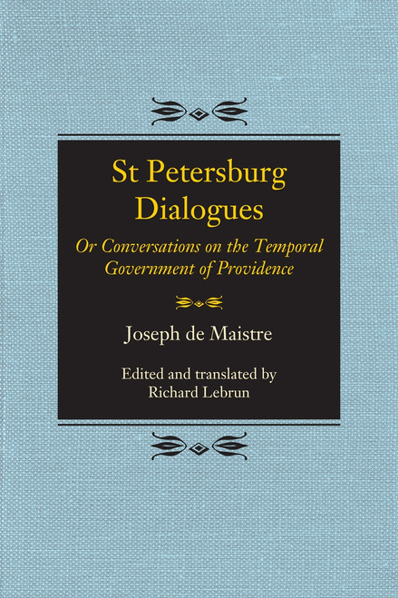 St Petersburg Dialogues (Or Conversations on the Temporal Government of Providence) by Joseph De Maistre, Richard A. Lebrun, 9780773559448