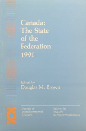 Canada: The State of the Federation 1991 by Douglas M Brown, 9780889115880