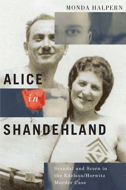 Alice in Shandehland (Scandal and Scorn in the Edelson/Horwitz Murder Case) by Monda Halpern, 9780773545595
