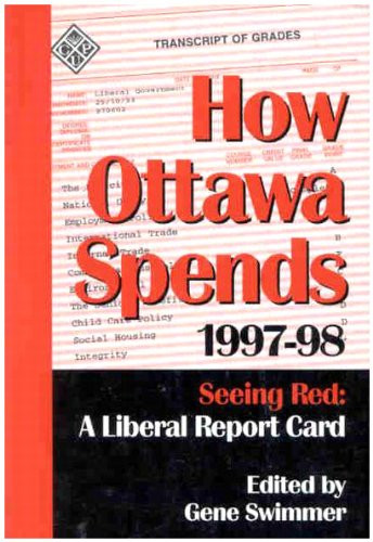 How Ottawa Spends, 1997-1998 (Seeing Red: A Liberal Report Card) by Gene Swimmer, 9780886293260