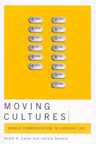 Moving Cultures (Mobile Communication in Everyday Life) by André H. Caron, Letizia Caronia, 9780773532304
