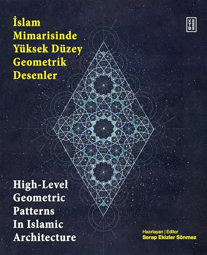 High Level Geometric Patterns in Islamic Architecture by Serap Ekizler Sönmez, 9786256126008
