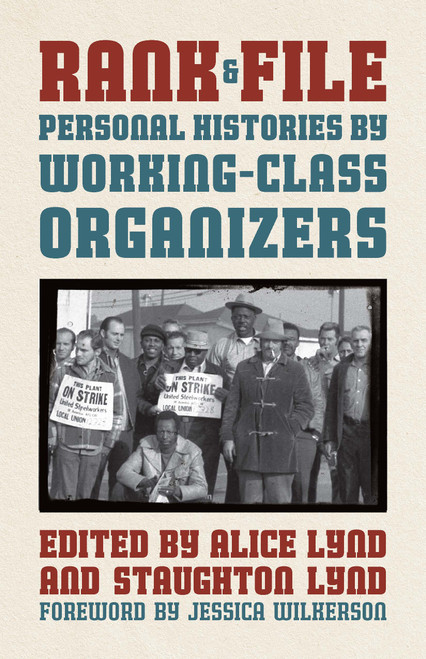Rank and File [Haymarket Classics] (Personal Histories by Working-Class Organizers) by Alice Lynd, Staughton Lynd, Jessie Wilkerson, 9798888909621