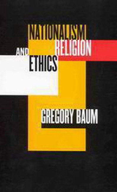 Nationalism, Religion, and Ethics by Gregory Baum, 9780773522787