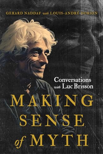 Making Sense of Myth (Conversations with Luc Brisson) by Gerard Naddaf, Louis-André Dorion, 9780228020714