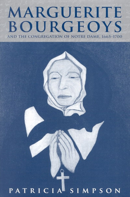 Marguerite Bourgeoys and the Congregation of Notre Dame, 1665-1700 by Patricia Simpson, 9780773529700