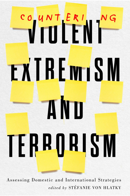 Countering Violent Extremism and Terrorism (Assessing Domestic and International Strategies) by Stéfanie vonHlatky, 9780773559363