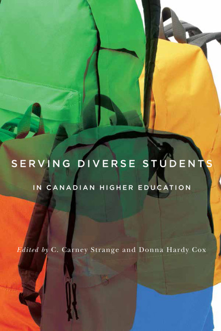 Serving Diverse Students in Canadian Higher Education by C. Carney Strange, Donna Hardy Cox, 9780773547513