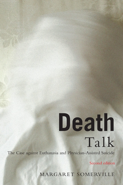 Death Talk, Second Edition (The Case Against Euthanasia and Physician-Assisted Suicide) by Margaret Somerville, 9780773543768