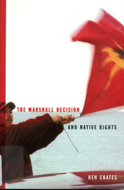 The Marshall Decision and Native Rights (The Marshall Decision and Mi'kmaq Rights in the Maritimes) by Ken Coates, 9780773521087