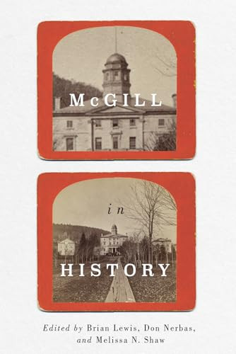 McGill in History by Brian Lewis, Don Nerbas, Melissa N. Shaw, 9780228025924