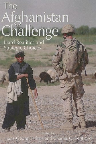 The Afghanistan Challenge (Hard Realities and Strategic Choices) by Hans-Georg Ehrhart, Charles Pentland, 9781553392415