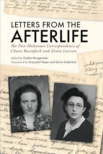 Letters from the Afterlife (The Post-Holocaust Correspondence of Chava Rosenfarb and Zenia Larsson) by Goldie Morgentaler, Krzysztof Majer, Sylvia Söderlind, 9780228024668