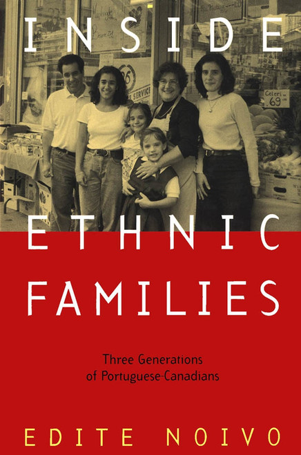 Inside Ethnic Families (Three Generations of Portuguese-Canadians) by Edite Noivo, 9780773518698