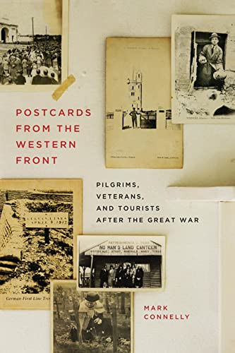Postcards from the Western Front (Pilgrims, Veterans, and Tourists after the Great War) by Mark Connelly, 9780228011903