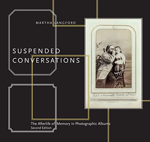 Suspended Conversations (The Afterlife of Memory in Photographic Albums) by Martha Langford, 9780228001386
