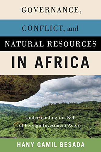 Governance, Conflict, and Natural Resources in Africa (Understanding the Role of Foreign Investment Actors) by Hany Gamil Besada, 9780228005445