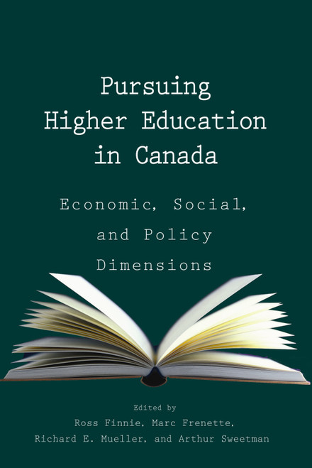 Pursuing Higher Education in Canada (Economic, Social and Policy Dimensions) by Ross Finnie, Marc Frenette, Richard E. Mueller, 9781553392774