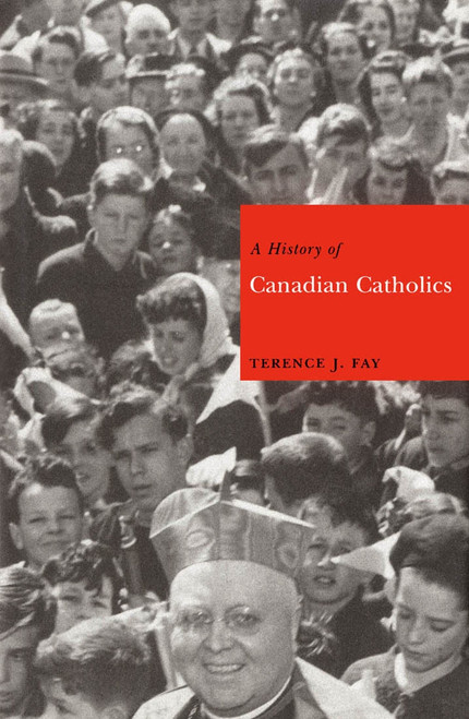 A History of Canadian Catholics by Terence J. Fay, 9780773523142
