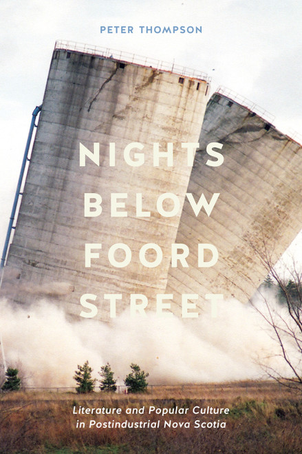 Nights below Foord Street (Literature and Popular Culture in Postindustrial Nova Scotia) by Peter Thompson, 9780773559349