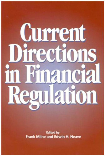 Current Directions in Financial Regulation by Frank Milne, Edwin Neave, 9781553390725