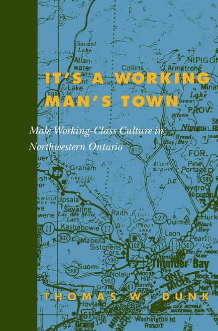 It's a Working Man's Town, Second Edition (Male Working-Class Culture) by Thomas W. Dunk, 9780773524835