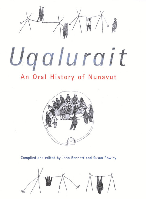 Uqalurait (An Oral History of Nunavut) by John R. Bennett, Susan Rowley, 9780773523418