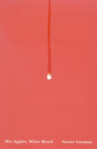 Wet Apples, White Blood by Naomi Guttman, 9780773532458