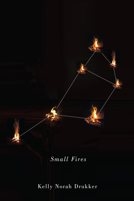 Small Fires by Kelly Norah Drukker, 9780773547704