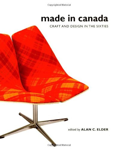 Made in Canada (Craft and Design in the Sixties) by Alan Elder, 9780773528734