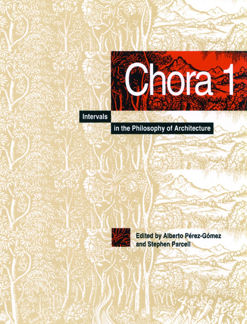 Chora 1 (Intervals in the Philosophy of Architecture) by Alberto Pérez-Gómez, Stephen Parcell, 9780773511934