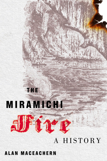 The Miramichi Fire (A History) by Alan MacEachern, 9780228001492