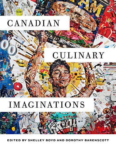 Canadian Culinary Imaginations by Shelley Boyd, Dorothy Barenscott, 9780228000877