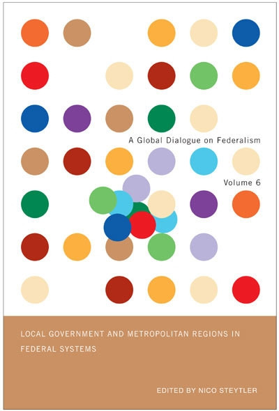 Local Government and Metropolitan Regions in Federal Systems by John Kincaid, Nico Steytler, 9780773535633