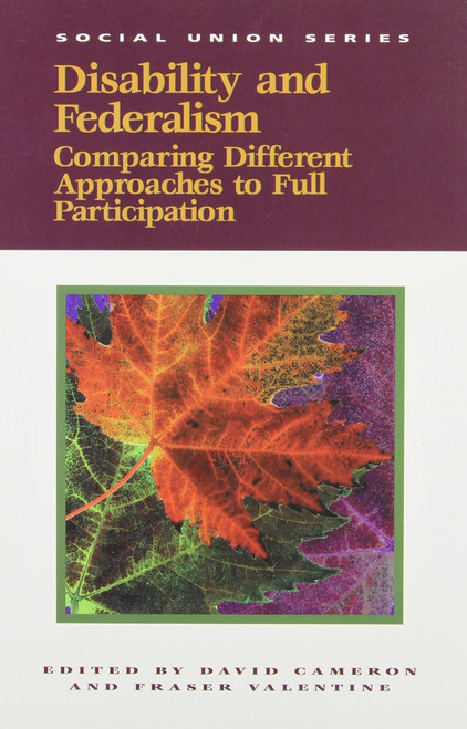 Disability and Federalism (Comparing Different Approaches to Full Participation) by David Cameron, Fraser Valentine, 9780889118577