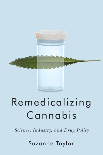 Remedicalizing Cannabis (Science, Industry, and Drug Policy) by Suzanne Taylor, 9780228011408