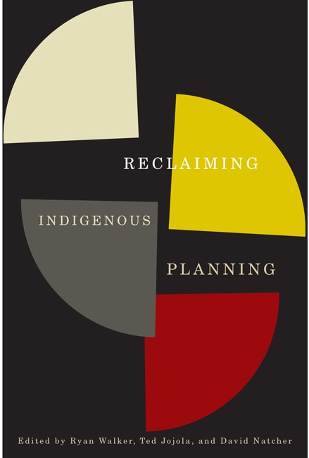 Reclaiming Indigenous Planning by Ryan Walker, Ted Jojola, David Natcher, 9780773541948
