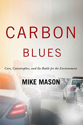 Carbon Blues (Cars, Catastrophes, and the Battle for the Environment) by Mike Mason, 9780228001508