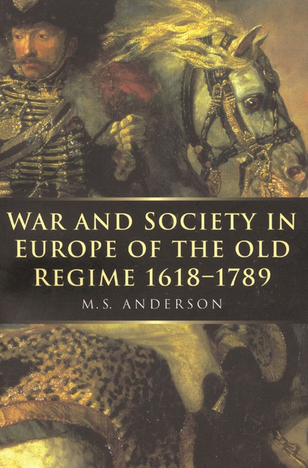 War and Society in Europe of the Old Regime 1618-1789 by Elizabeth Anderson, 9780773517592