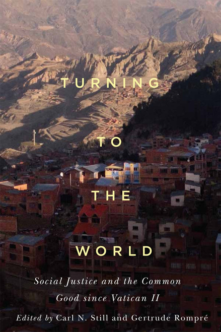 Turning to the World (Social Justice and the Common Good since Vatican II) by Carl N. Still, Gertrude Rompré, 9780773555273