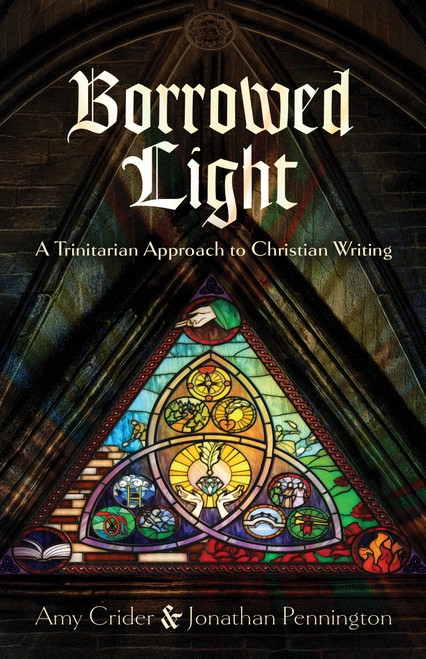 Borrowed Light (A Trinitarian Approach to Christian Writing) by Johnathan Pennington, Amy Crider, 9798384534860