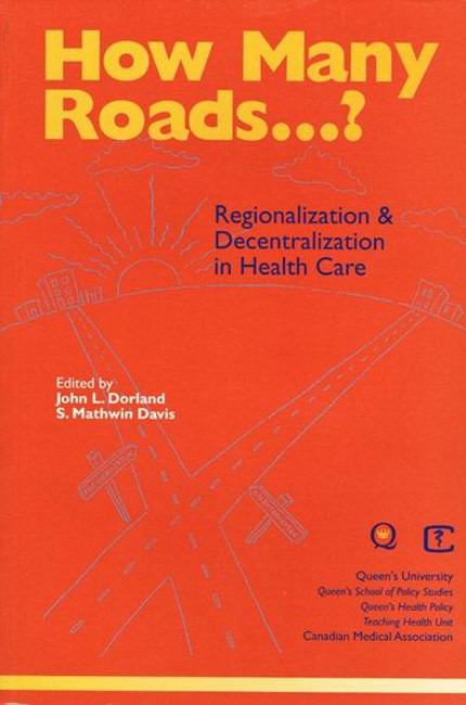 How Many Roads...? (Regionalization and Decentralization in Health Care) by John Dorland, Mathwin S. Davis, 9780889117136