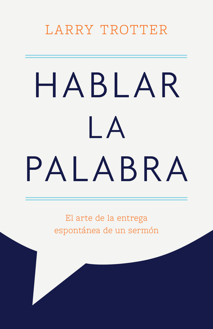 Hablar la Palabra (El arte de la entrega espontánea de un sermón) (Spanish Edition) by Larry Trotter, 9798384552260