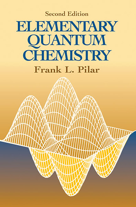 Elementary Quantum Chemistry, Second Edition by Frank L. Pilar, 9780486414645