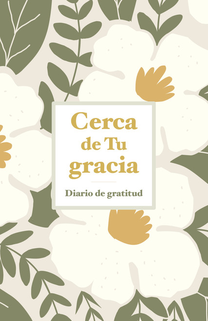 Cerca de Tu gracia (Diario de gratitud) (Spanish Edition) by B&H Español Editorial Staff, 9798384555506
