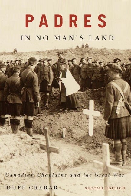Padres in No Man's Land, Second Edition (Canadian Chaplains and the Great War) by Duff Crerar, 9780773544413