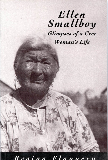 Ellen Smallboy (Glimpses of a Cree Woman's Life) by Regina Flannery, 9780773513693