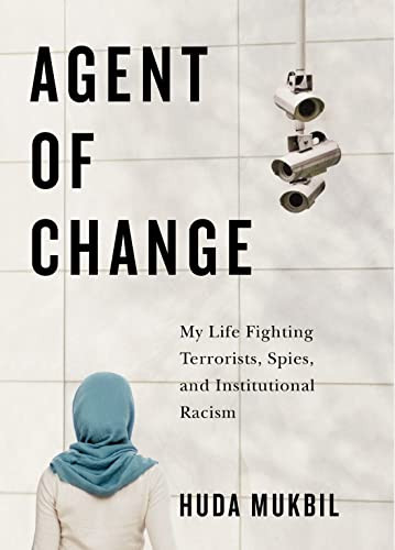 Agent of Change (My Life Fighting Terrorists, Spies, and Institutional Racism) by Huda Mukbil, 9780228016557