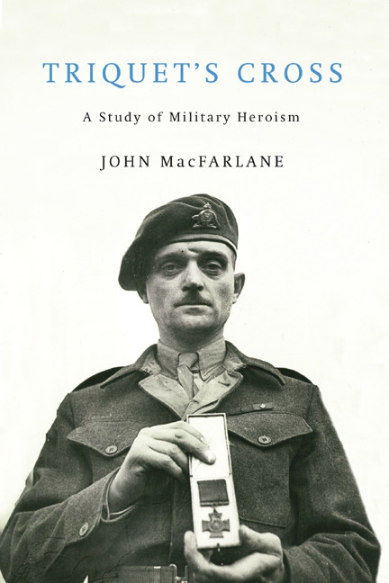 Triquet's Cross (A Study of Military Heroism) by John MacFarlane, 9780228026396